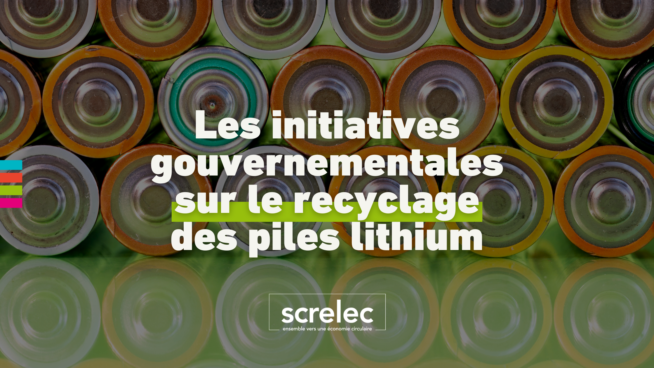 Découvrez quelles sont les initiatives gouvernementales sur le recyclage pile lithium